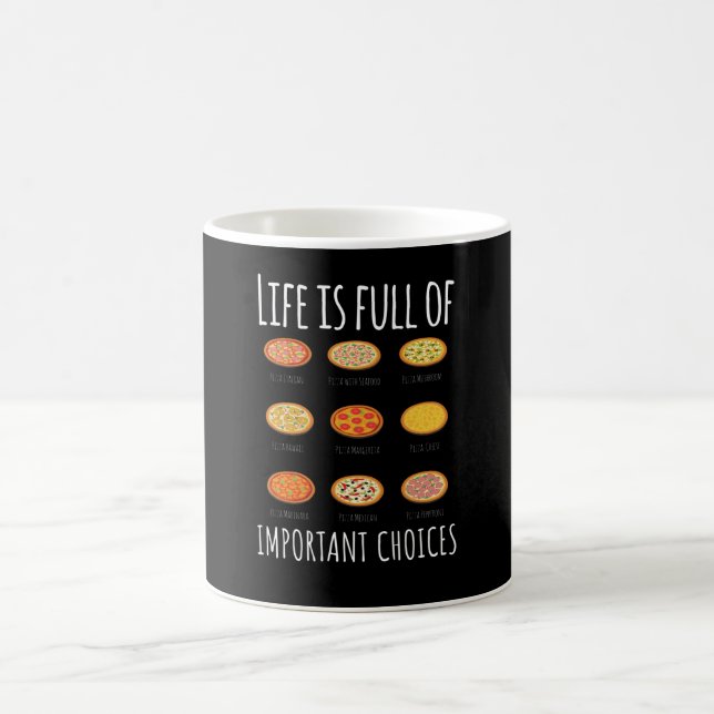 Life is full of important Choices Pizza Coffee Mug (Center)