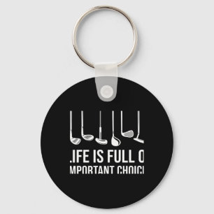 Life Is Full Of Imrtant Choices Golf Christmas T S Keychain