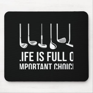Life Is Full Of Imrtant Choices Golf Christmas T S Mouse Pad
