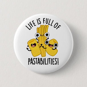Life Is Full Of Pastabilities Funny Pasta Pun 2 Inch Round Button