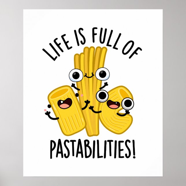 Life Is Full Of Pastabilities Funny Pasta Pun  Poster (Front)