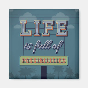 Life Is Full Of Possibilities Magnet