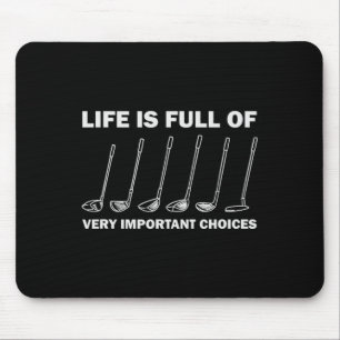 Life Is Full Of Very Important Choices Golfing Gol Mouse Pad