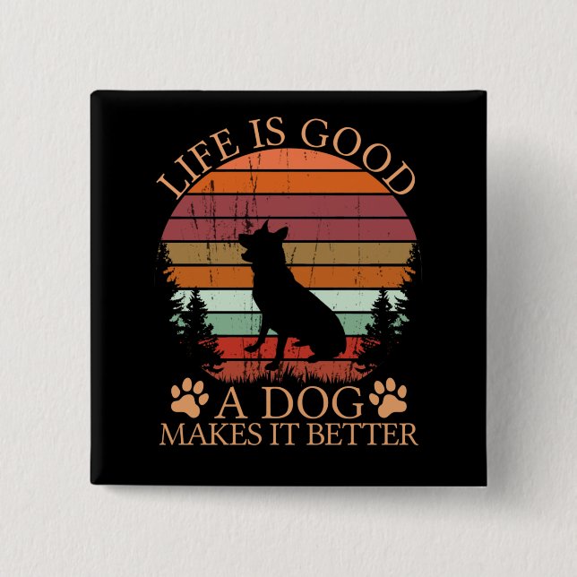 life_is_good_a_dog 2 inch square button (Front)