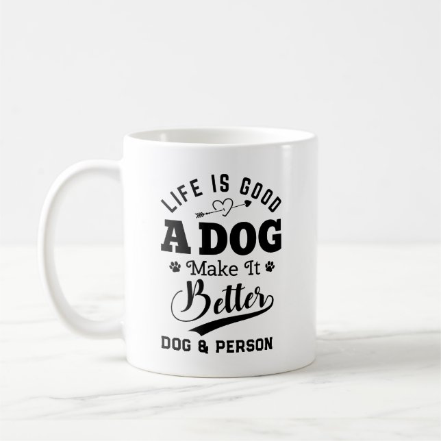 Life is good a Dog Makes It Better Coffee Mug (Left)