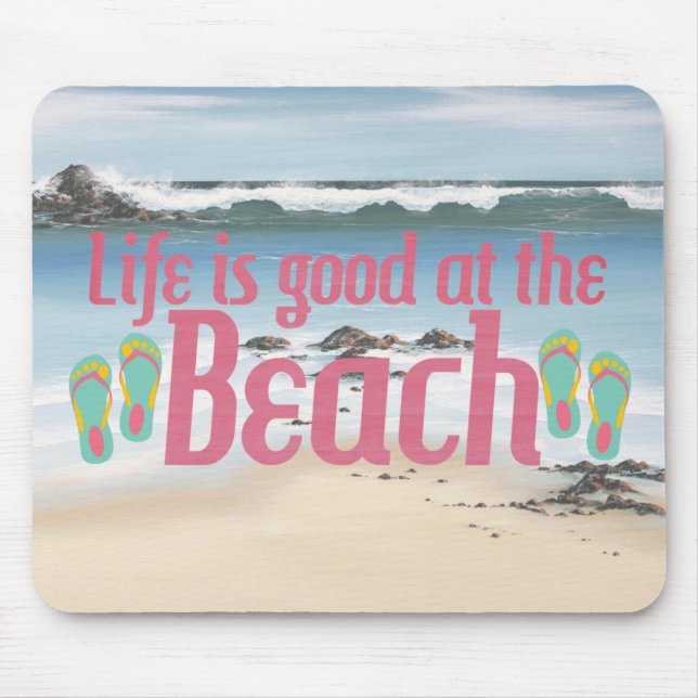 Life is good at the Beach Mouse Pad (Front)