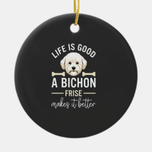 Life Is Good Bichon Frise Dog Bones White Fur Ceramic Ornament