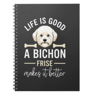 Life Is Good Bichon Frise Dog Bones White Fur Notebook