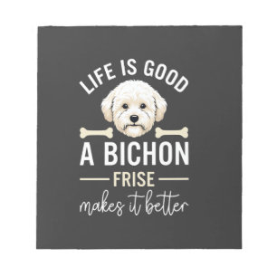 Life Is Good Bichon Frise Dog Bones White Fur Notepad