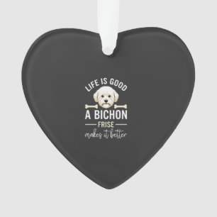 Life Is Good Bichon Frise Dog Bones White Fur Ornament