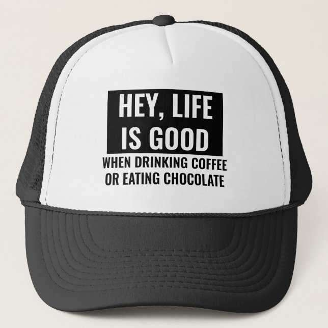 Life is Good Funny Motivational and Inspirational Trucker Hat (Front)