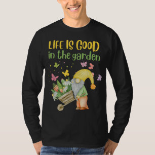 Life is good in the garden gnome spring T-Shirt