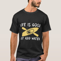 Life-is-Good-Just-Add water