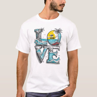 Life Is Good Love Beach | Tropical Ocean Waves T-Shirt