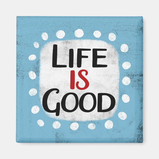 Life Is Good Refrigerator Magnet (Front)