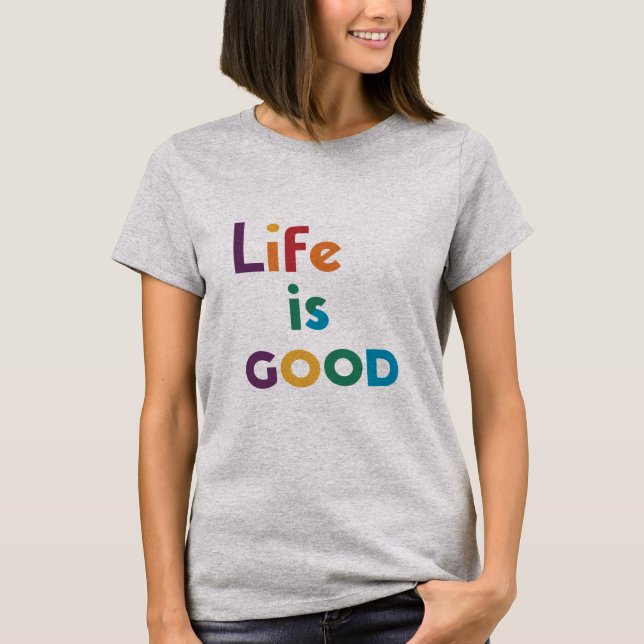 Life is good T-Shirt (Front)
