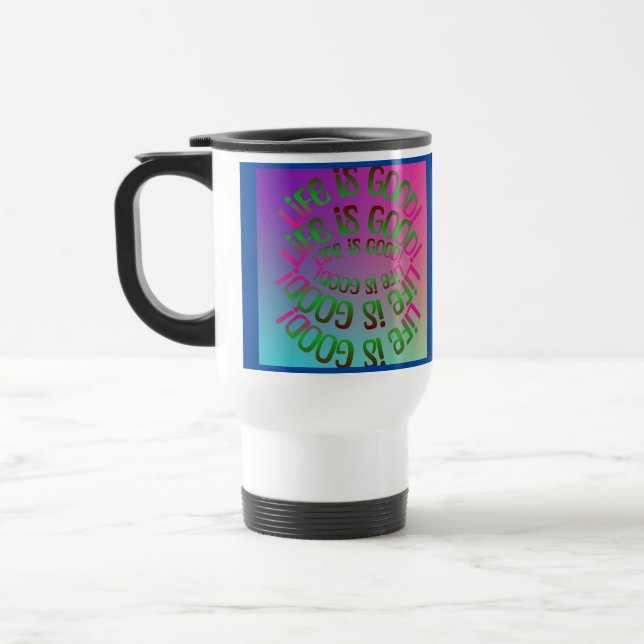 Life is good! travel mug (Left)