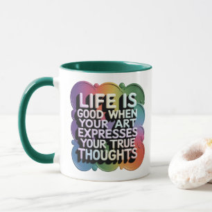  LIFE IS GOOD WHEN SERIES....... MUG
