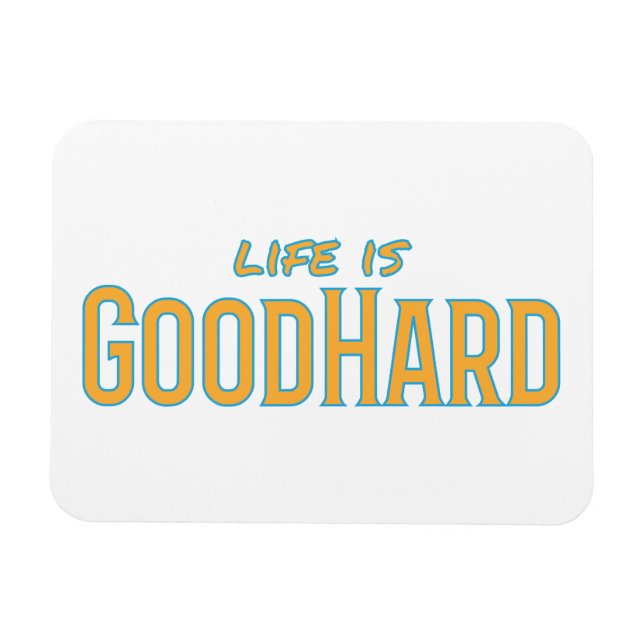 Life is GoodHard Magnet (Horizontal)