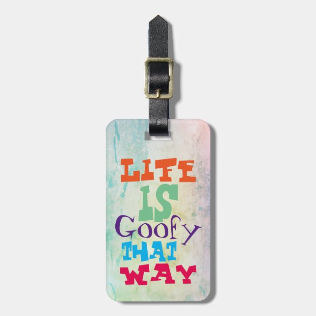 Life is Goofy That Way Luggage Tag (Front Vertical)