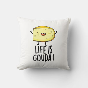Life Is Gouda Funny Positive Cheese Pun Throw Pillow