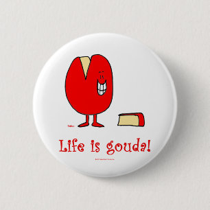 life is gouda good cheese 2 inch round button