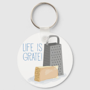 Life is Grate Keychain