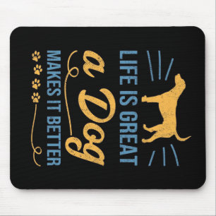 Life Is Great A Dog Makes It Better Mouse Pad