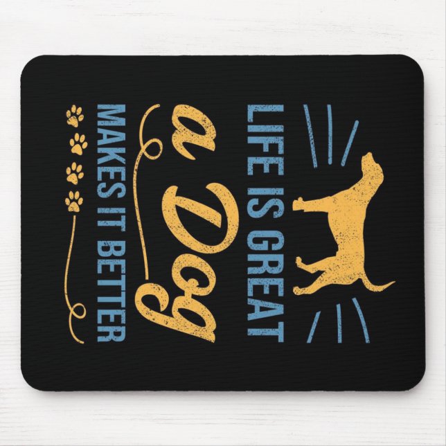 Life Is Great A Dog Makes It Better Mouse Pad (Front)
