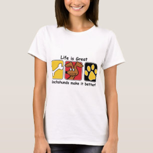 Life-is-Great---Dachshunds-Make-it-Better! T-Shirt