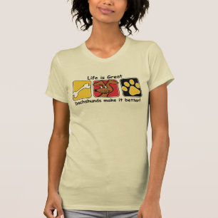Life is Great Dachshunds make it Better T-Shirt