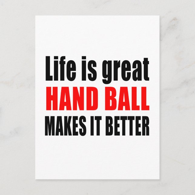 LIFE IS GREAT HAND BALL MAKES IT BETTER POSTCARD (Front)