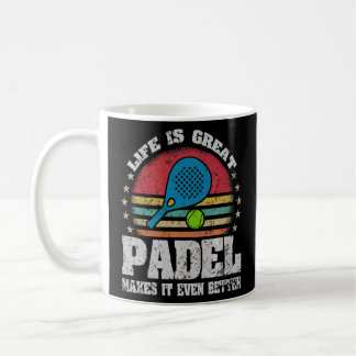 Life is Great Padel Makes It Better Padel  Coffee Mug