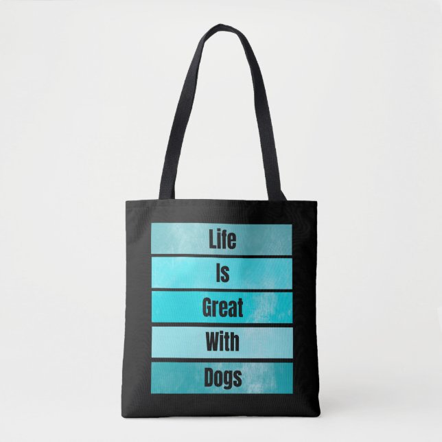 Life is Great With Dogs Tote Bag (Front)