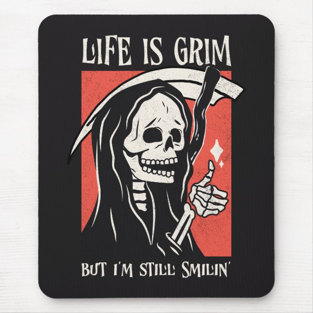 Life Is Grim Funny Grim Reaper Funny Sarcastic Pun Mouse Pad (Front)