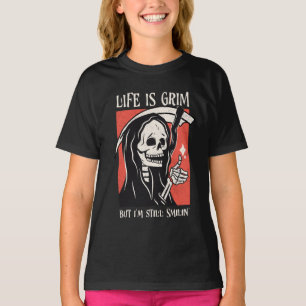 Life Is Grim Funny Grim Reaper Funny Sarcastic Pun T-Shirt