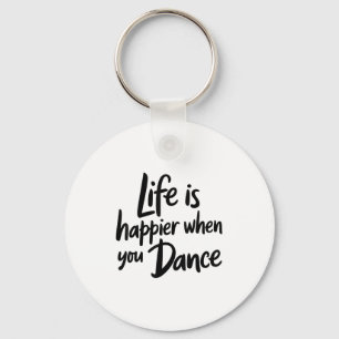 Life Is Happier When You Dance Teacher Dancing Lov Keychain