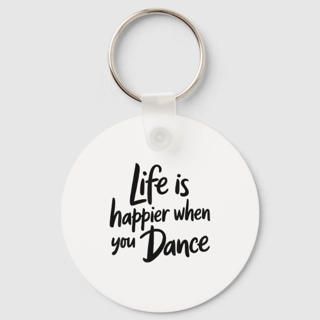 Life Is Happier When You Dance Teacher Dancing Lov Keychain (Front)