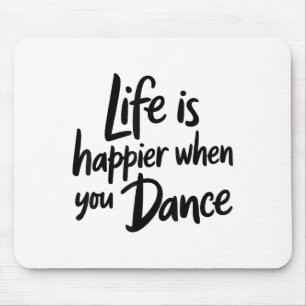 Life Is Happier When You Dance Teacher Dancing Lov Mouse Pad