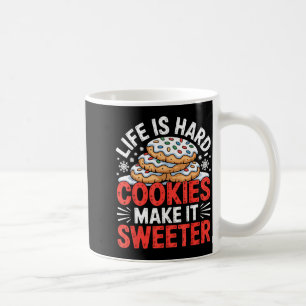 Life Is Hard Cookies Make It Sweeter Funny Baking  Coffee Mug