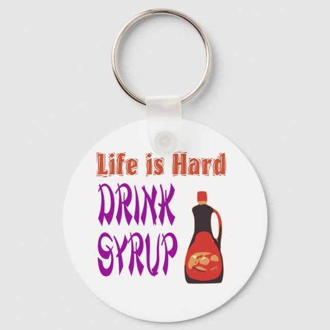 Life is hard Drink Syrup Keychain (Front)