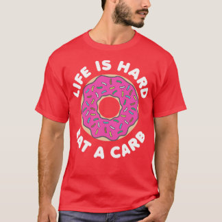 Life Is Hard Eat a b White T-Shirt