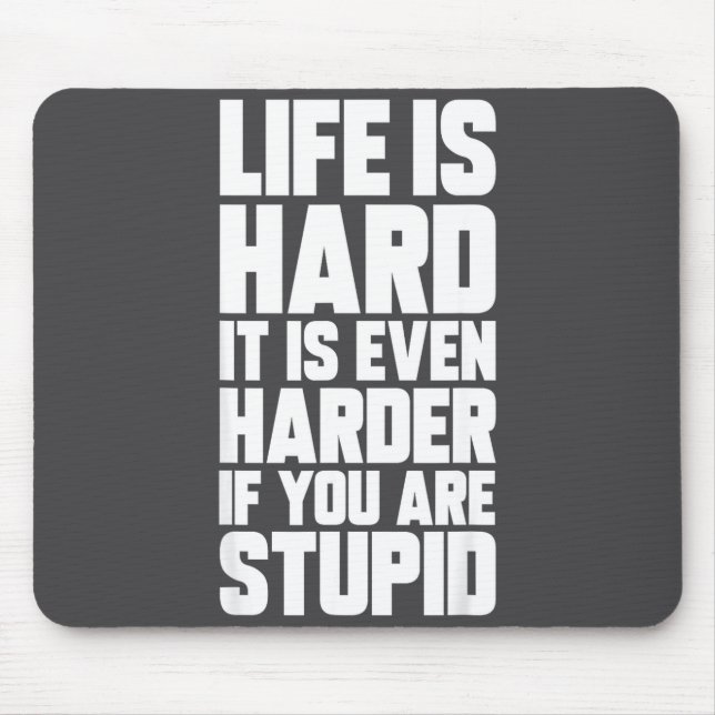 Life Is Hard It Is Even Harder If You Are Stud Sar Mouse Pad (Front)