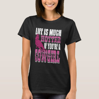 Life Is Hotter If You're a Cowgirl Rodeo Vibes T-Shirt