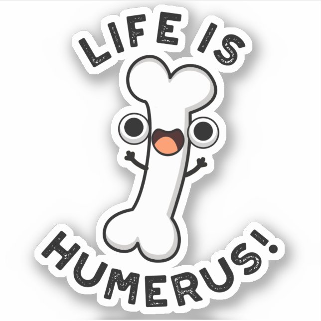 Life Is Humerus Funny Bone Pun  (Front)