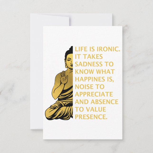 life is ironic it takes sadness to know happiness  thank you card (Front)