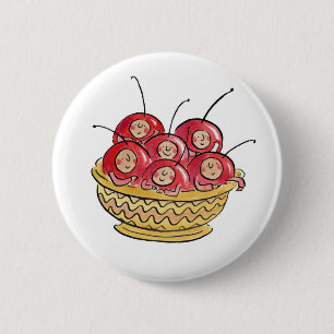 Life is just a bowl of cherries 2 inch round button