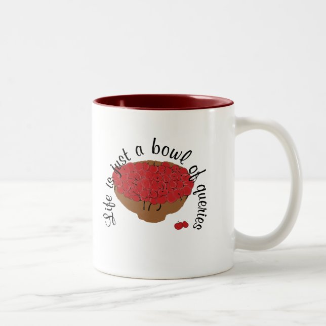 Life is just a bowl of queries Two-Tone coffee mug (Right)