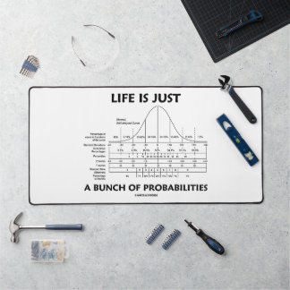 Life Is Just A Bunch Of Probabilities Statistics Desk Mat