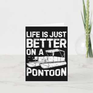 Life Is Just Better On A Pontoon Boat Funny Men Bo Card